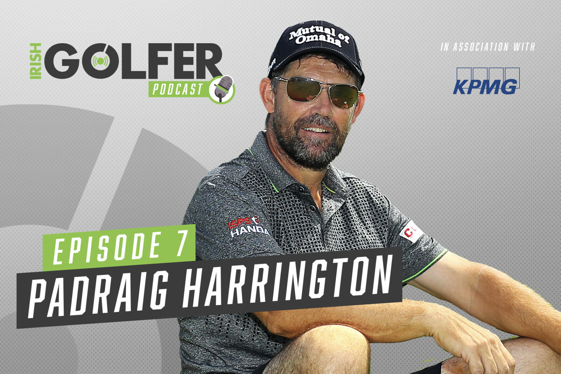 Irish Golfer Podcast | Padraig Harrington | Episode 7